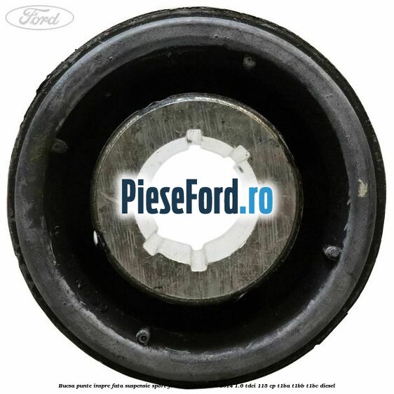 Bucsa punte inspre fata suspensie sport Ford Mondeo 2008-2014 1.6 TDCi 115 cp T1BA, T1BB, T1BC diesel
