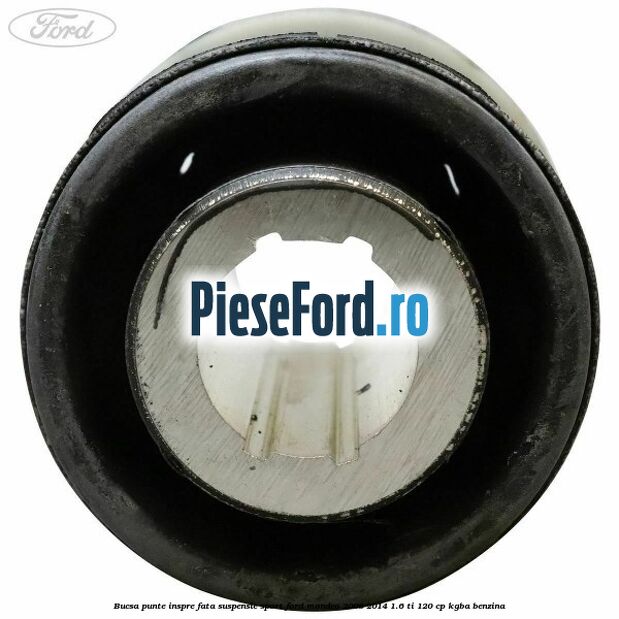 Bucsa punte inspre fata suspensie sport Ford Mondeo 2008-2014 1.6 Ti 120 cp Bucsa punte inspre fata suspensie sport Ford Mondeo 2008-2014 1.6 Ti 120 cp KGBA benzina