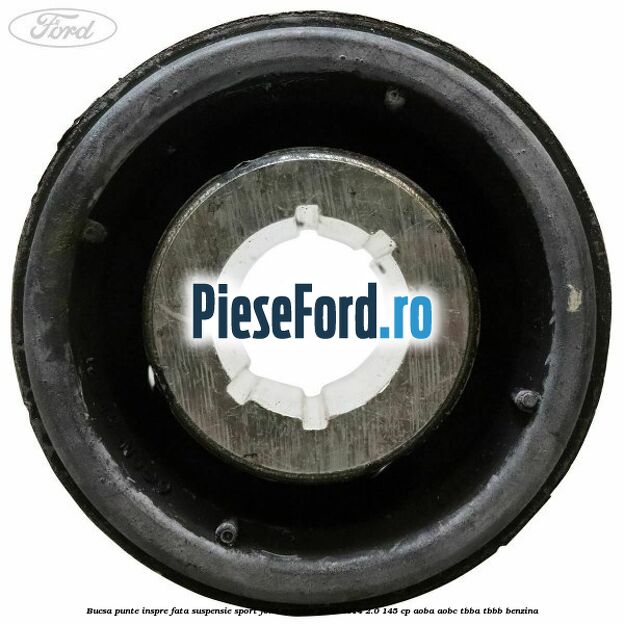 Bucsa punte inspre fata suspensie sport Ford Mondeo 2008-2014 2.0 145 cp AOBA, AOBC, TBBA, TBBB benzina