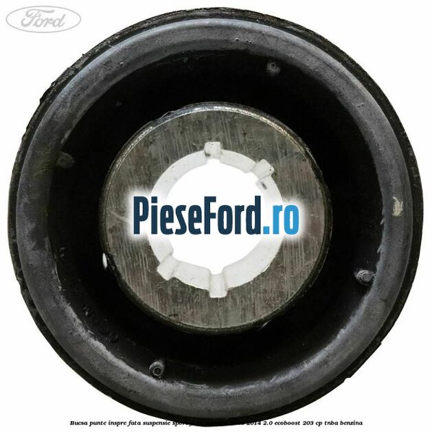 Bucsa punte inspre fata suspensie sport Ford Mondeo 2008-2014 2.0 EcoBoost 203 cp Bucsa punte inspre fata suspensie sport Ford Mondeo 2008-2014 2.0 EcoBoost 203 cp TNBA benzina