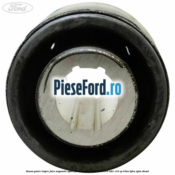 Bucsa punte inspre fata suspensie sport Ford Mondeo 2008-2014 2.0 TDCi 115 cp KLBA, LPBA, TYBA diesel