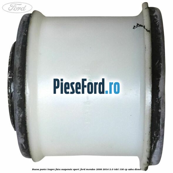 Bucsa punte inspre fata suspensie sport Ford Mondeo 2008-2014 2.0 TDCi 130 cp AZBA diesel