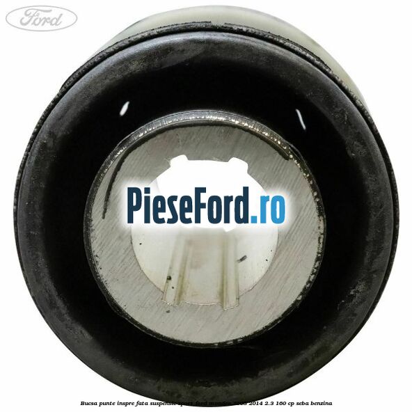 Bucsa punte inspre fata suspensie sport Ford Mondeo 2008-2014 2.3 160 cp SEBA benzina