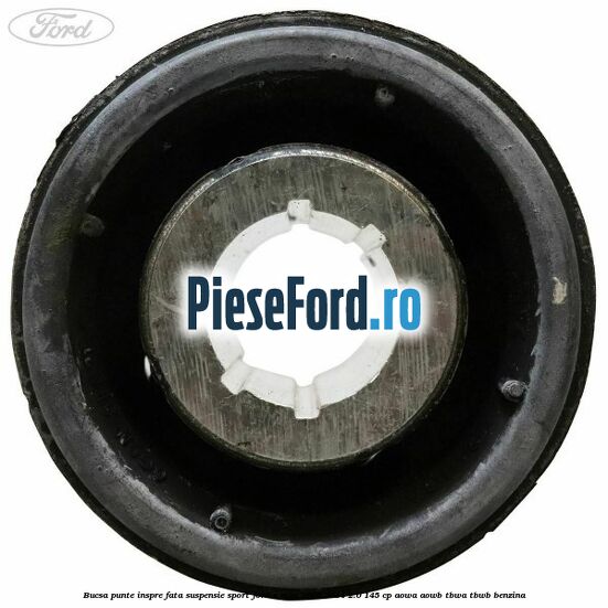 Bucsa punte inspre fata suspensie sport Ford S-Max 2007-2014 2.0 145 cp AOWA, AOWB, TBWA, TBWB benzina