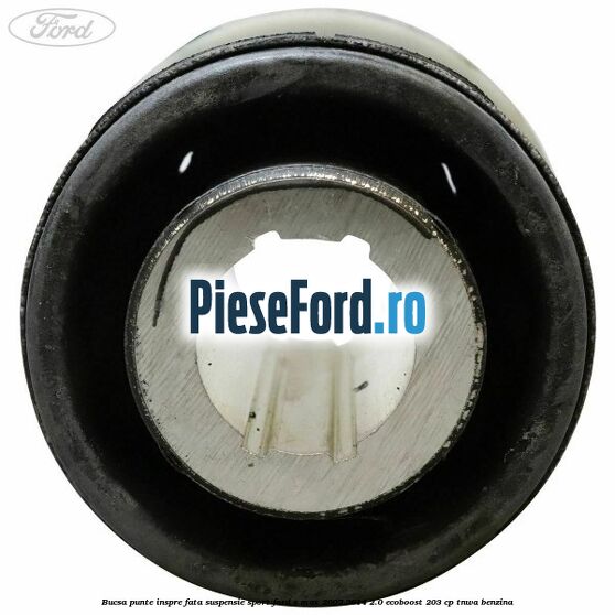 Bucsa punte inspre fata suspensie sport Ford S-Max 2007-2014 2.0 EcoBoost 203 cp TNWA benzina