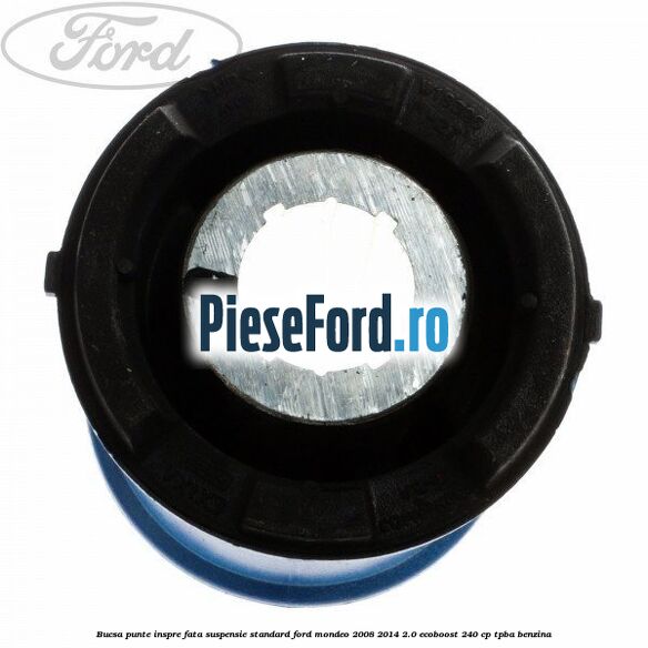 Bucsa punte inspre fata suspensie standard Ford Mondeo 2008-2014 2.0 EcoBoost 240 cp Bucsa punte inspre fata suspensie standard Ford Mondeo 2008-2014 2.0 EcoBoost 240 cp TPBA benzina