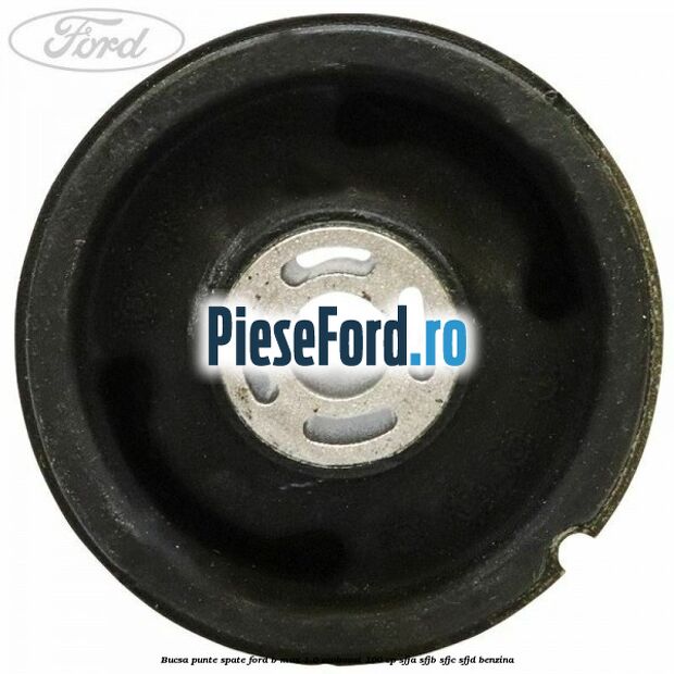 Bucsa punte spate Ford B-Max 1.0 EcoBoost 100 cp Bucsa punte spate Ford B-Max 1.0 EcoBoost 100 cp SFJA, SFJB, SFJC, SFJD benzina