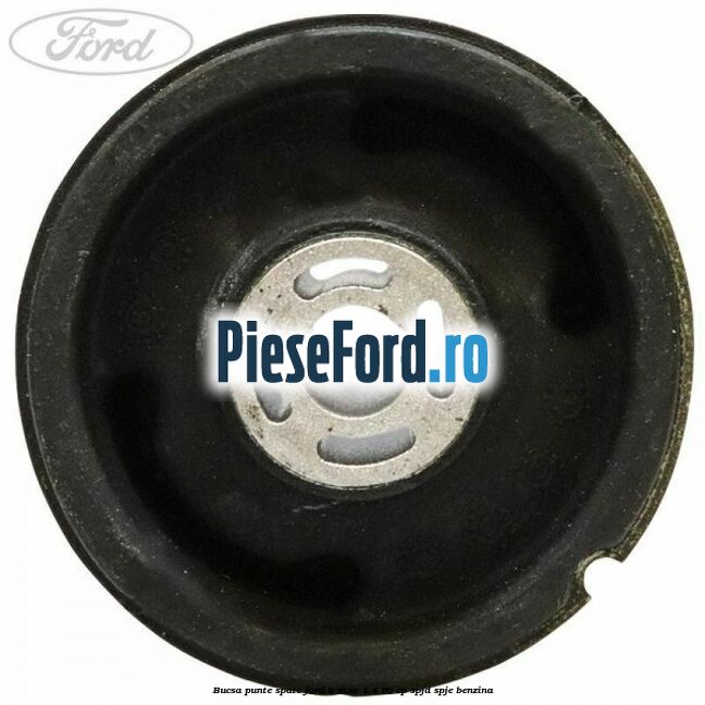Bucsa punte spate Ford B-Max 1.4 90 cp SPJD, SPJE benzina