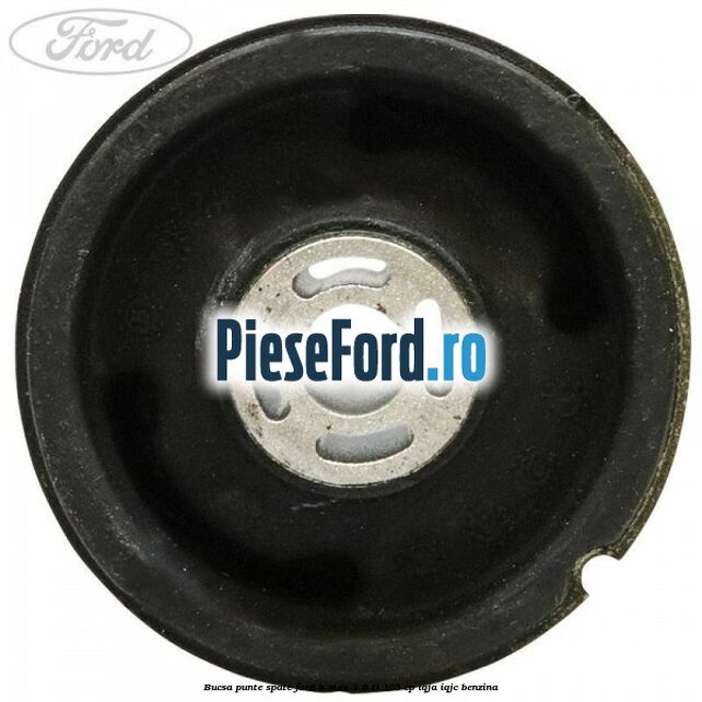 Bucsa punte spate Ford B-Max 1.6 Ti 105 cp IQJA, IQJC benzina