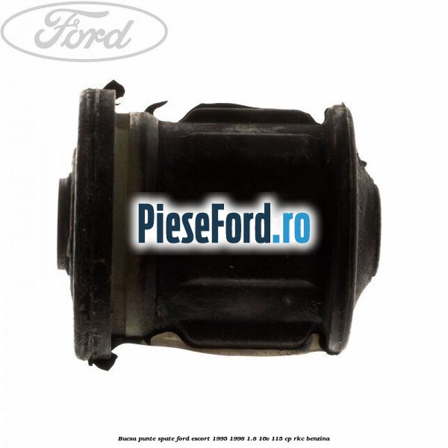 Bucsa punte spate Ford Escort 1995-1998 1.8 16V 115 cp RKC benzina