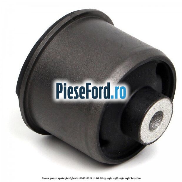 Bucsa punte spate Ford Fiesta 2008-2012 1.25 82 cp SNJA, SNJB, SNJC, SNJD benzina