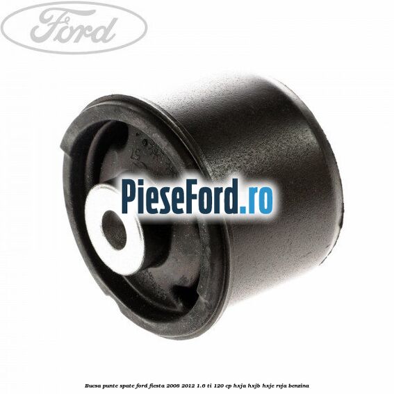 Bucsa punte spate Ford Fiesta 2008-2012 1.6 Ti 120 cp HXJA, HXJB, HXJE, RVJA benzina