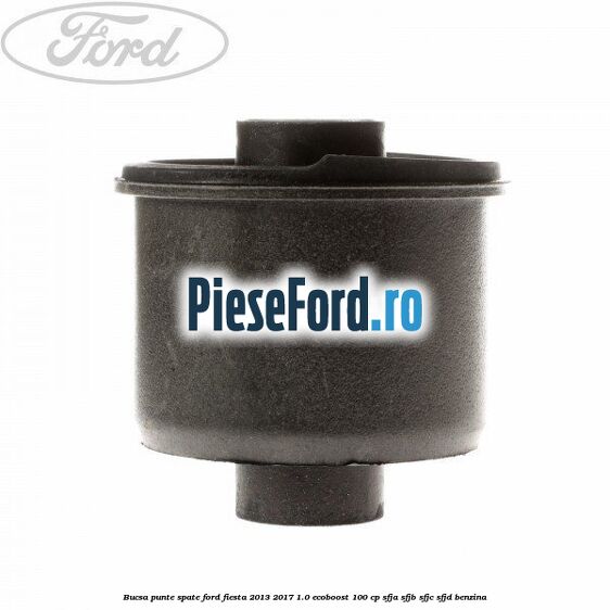 Bucsa punte spate Ford Fiesta 2013-2017 1.0 EcoBoost 100 cp SFJA, SFJB, SFJC, SFJD benzina