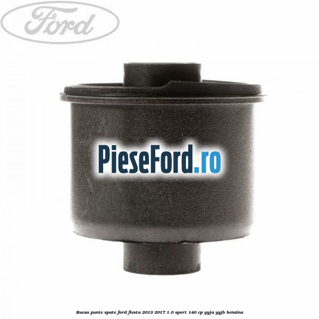 Bucsa punte spate Ford Fiesta 2013-2017 1.0 Sport 140 cp