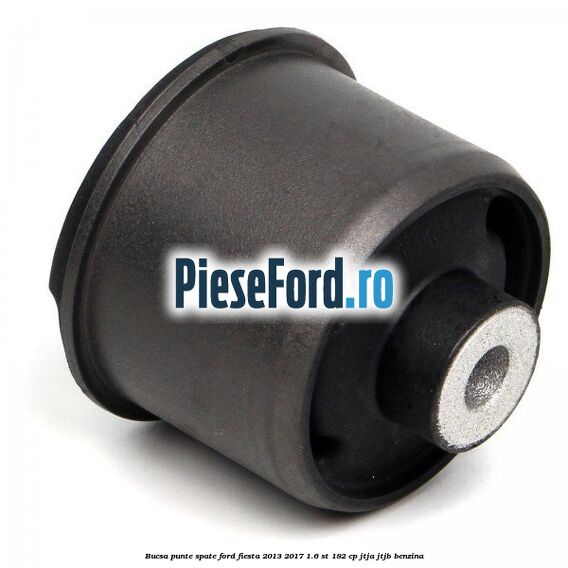 Bucsa punte spate Ford Fiesta 2013-2017 1.6 ST 182 cp JTJA, JTJB benzina
