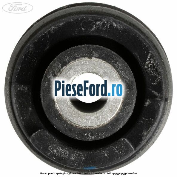 Bucsa punte spate Ford Fiesta 2017-2023 1.0 EcoBoost 140 cp YYJE, YYJG benzina