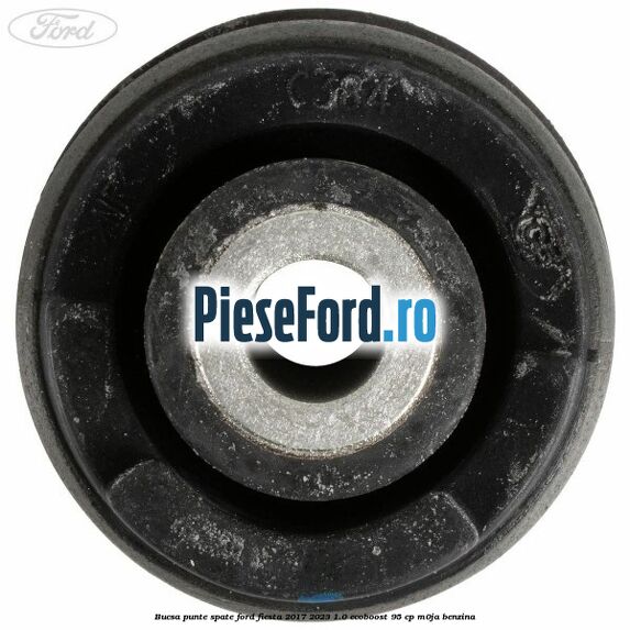 Bucsa punte spate Ford Fiesta 2017-2023 1.0 EcoBoost 95 cp M0JA benzina