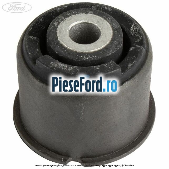 Bucsa punte spate Ford Fiesta 2017-2023 1.1 Ti-VCT 70 cp XPJA, XPJB, XPJC, XPJD benzina