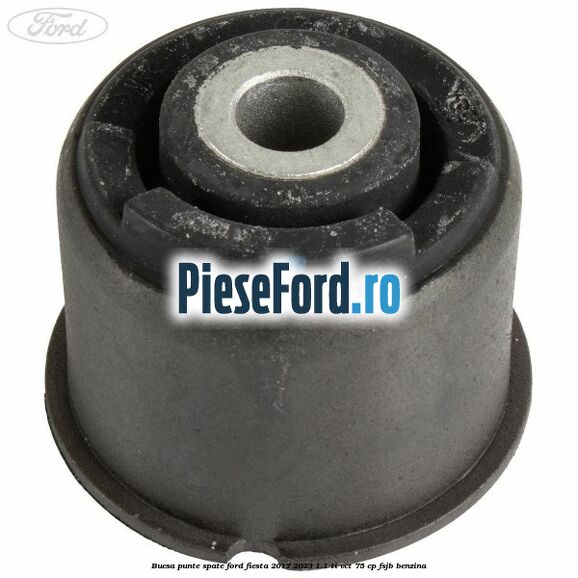 Bucsa punte spate Ford Fiesta 2017-2023 1.1 Ti-VCT 75 cp FSJB benzina