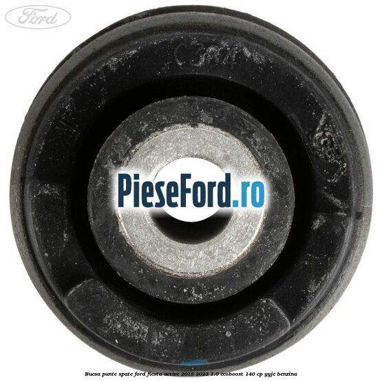 Bucsa punte spate Ford Fiesta Active 2018-2023 1.0 EcoBoost 140 cp YYJE benzina