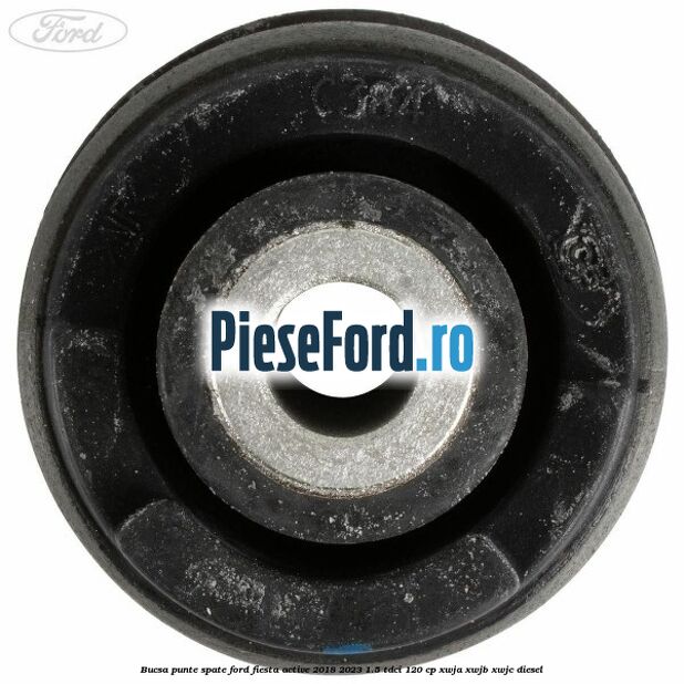Bucsa punte spate Ford Fiesta Active 2018-2023 1.5 TDCi 120 cp XWJA, XWJB, XWJC diesel