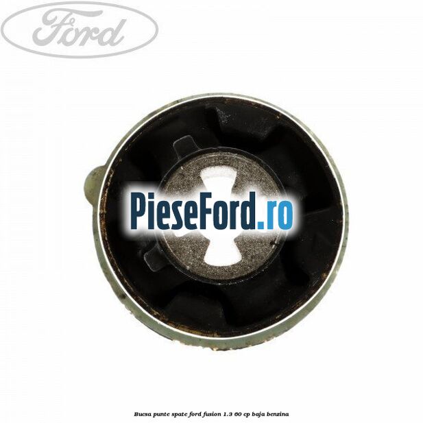 Bucsa punte spate Ford Fusion 1.3 60 cp Bucsa punte spate Ford Fusion 1.3 60 cp BAJA benzina