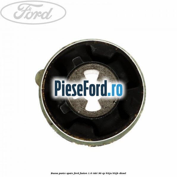 Bucsa punte spate Ford Fusion 1.6 TDCi 90 cp Bucsa punte spate Ford Fusion 1.6 TDCi 90 cp HHJA, HHJB diesel