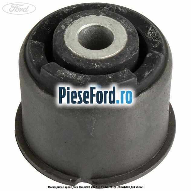 Bucsa punte spate Ford Ka 2009-2016 1.3 TDCi 75 cp 169A1000, FD4 diesel