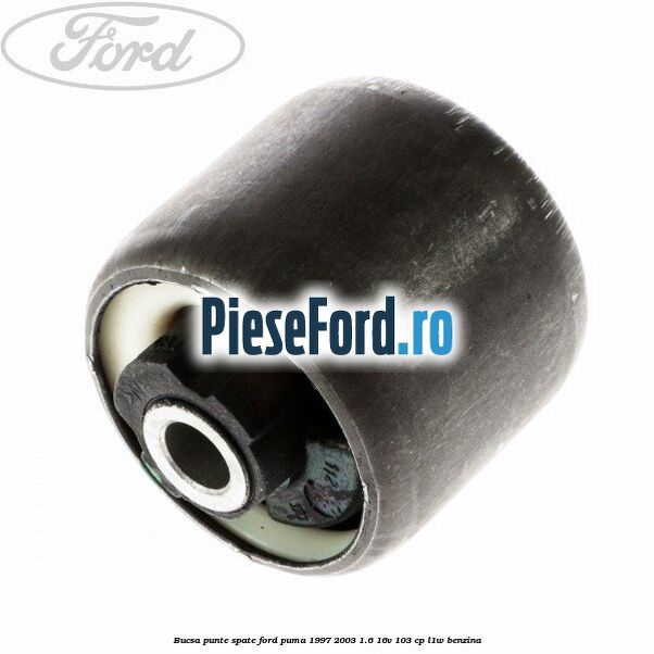 Bucsa punte spate Ford Puma 1997-2003 1.6 16V 103 cp L1W benzina