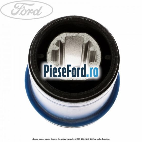 Bucsa punte spate inspre fata Ford Mondeo 2008-2014 2.3 160 cp SEBA benzina
