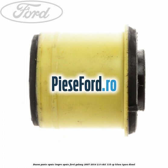 Bucsa punte spate inspre spate Ford Galaxy 2007-2014 2.0 TDCi 115 cp KLWA, TYWA diesel