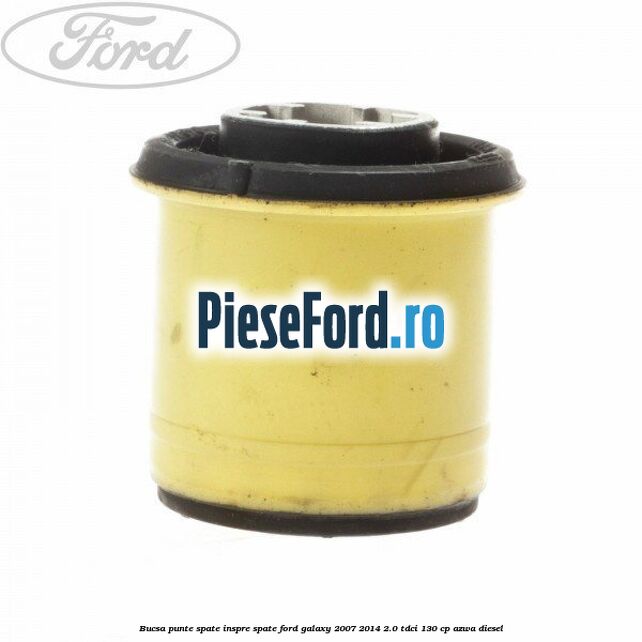 Bucsa punte spate inspre spate Ford Galaxy 2007-2014 2.0 TDCi 130 cp AZWA diesel