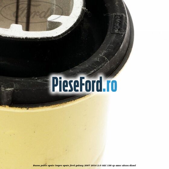 Bucsa punte spate inspre spate Ford Galaxy 2007-2014 2.0 TDCi 136 cp Bucsa punte spate inspre spate Ford Galaxy 2007-2014 2.0 TDCi 136 cp AZWC, UKWA diesel