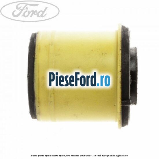 Bucsa punte spate inspre spate Ford Mondeo 2008-2014 1.8 TDCi 125 cp KHBA, QYBA diesel