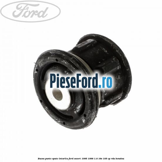 Bucsa punte spate intarita Ford Escort 1995-1998 1.8 16V 105 cp RDA benzina