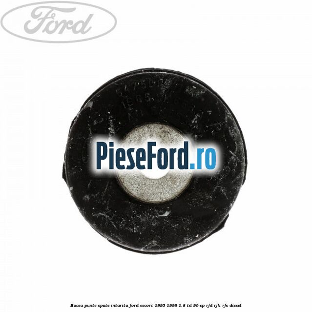 Bucsa punte spate intarita Ford Escort 1995-1998 1.8 TD 90 cp RFD, RFK, RFS diesel