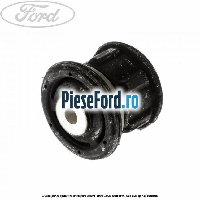 Bucsa punte spate intarita Ford Escort 1995-1998 Cosworth 4x4 220 cp N5F benzina