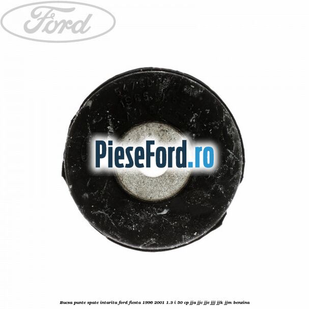 Bucsa punte spate intarita Ford Fiesta 1996-2001 1.3 i 50 cp JJA, JJC, JJE, JJJ, JJK, JJM benzina