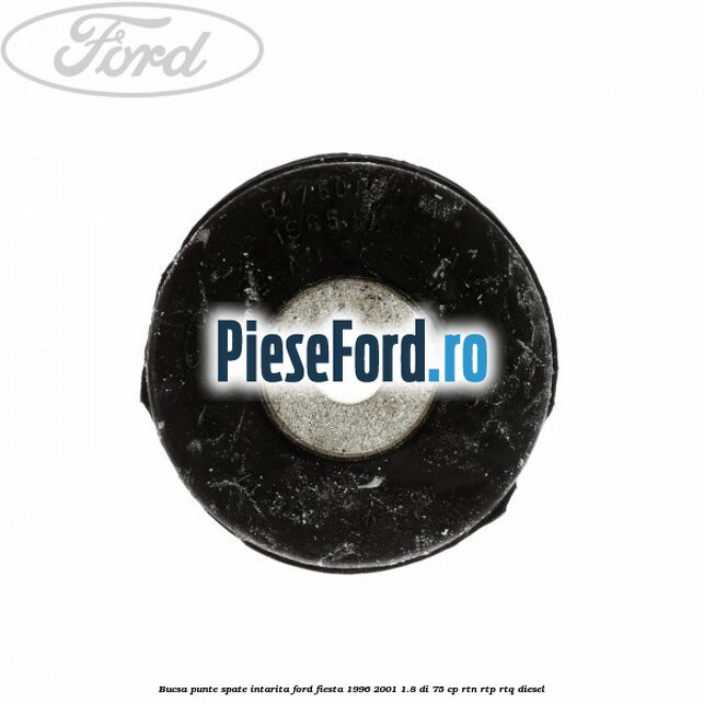 Bucsa punte spate intarita Ford Fiesta 1996-2001 1.8 DI 75 cp RTN, RTP, RTQ diesel