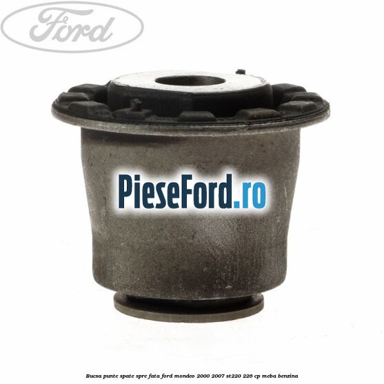 Bucsa punte spate spre fata Ford Mondeo 2000-2007 ST220 226 cp