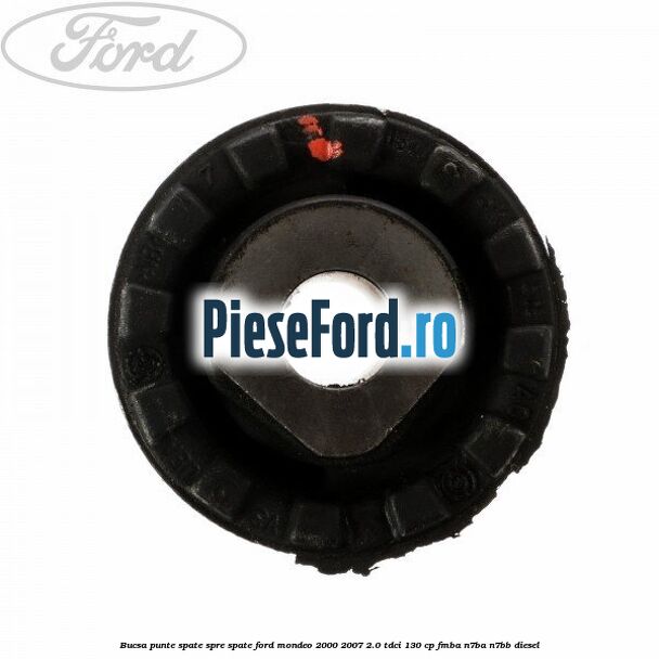 Bucsa punte spate spre spate Ford Mondeo 2000-2007 2.0 TDCi 130 cp Bucsa punte spate spre spate Ford Mondeo 2000-2007 2.0 TDCi 130 cp FMBA, N7BA, N7BB diesel