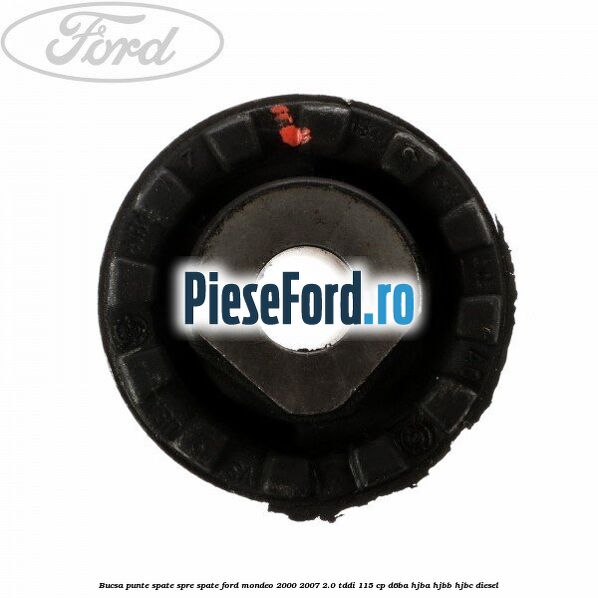 Bucsa punte spate spre spate Ford Mondeo 2000-2007 2.0 TDDI 115 cp Bucsa punte spate spre spate Ford Mondeo 2000-2007 2.0 TDDI 115 cp D6BA, HJBA, HJBB, HJBC diesel