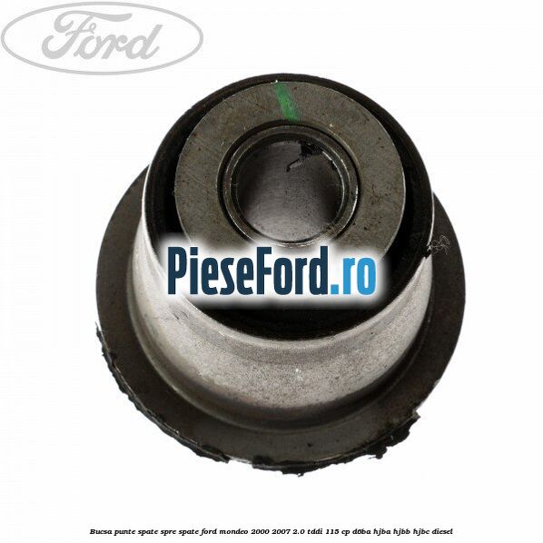 Bucsa punte spate spre spate Ford Mondeo 2000-2007 2.0 TDDI 115 cp Bucsa punte spate spre spate Ford Mondeo 2000-2007 2.0 TDDI 115 cp D6BA, HJBA, HJBB, HJBC diesel