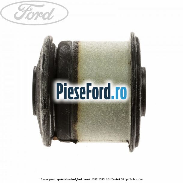 Bucsa punte spate standard Ford Escort 1995-1998 1.6 16V 4x4 90 cp L1E benzina
