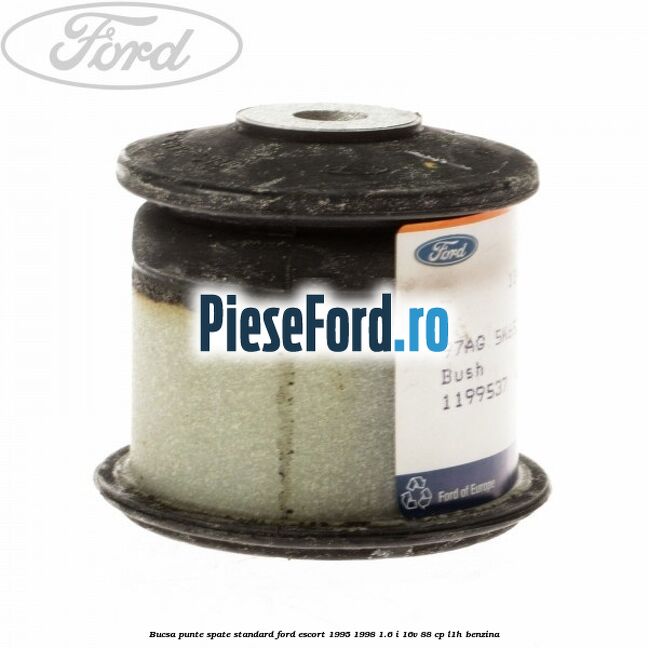 Bucsa punte spate standard Ford Escort 1995-1998 1.6 i 16V 88 cp L1H benzina