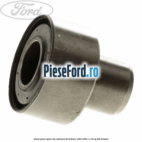 Bucsa punte spate tip culisanta Ford Fiesta 1989-1996 1.3 60 cp J6B benzina