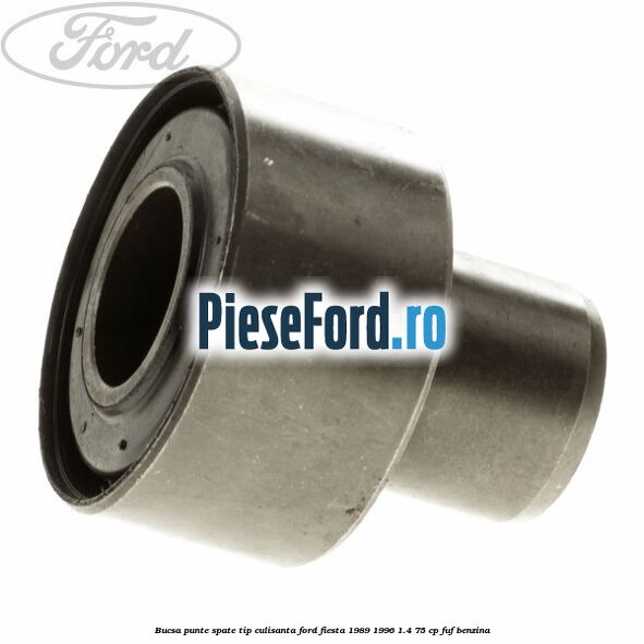Bucsa punte spate tip culisanta Ford Fiesta 1989-1996 1.4 75 cp FUF benzina