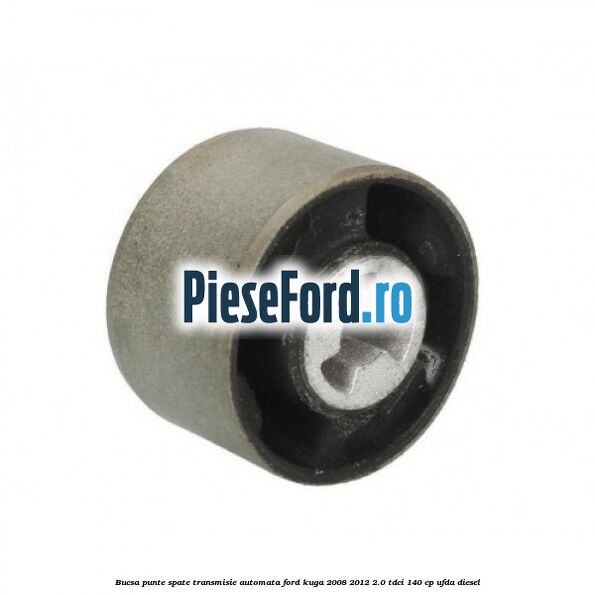 Bucsa punte spate transmisie automata Ford Kuga 2008-2012 2.0 TDCI 140 cp UFDA diesel