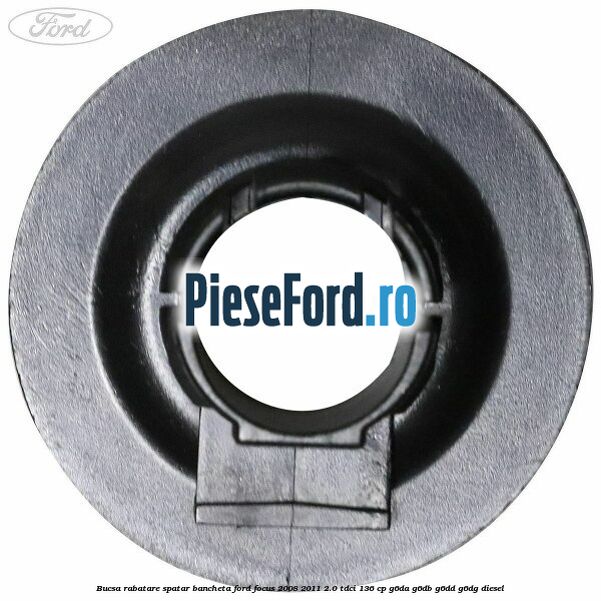 Bucsa rabatare spatar bancheta Ford Focus 2008-2011 2.0 TDCi 136 cp G6DA, G6DB, G6DD, G6DG diesel