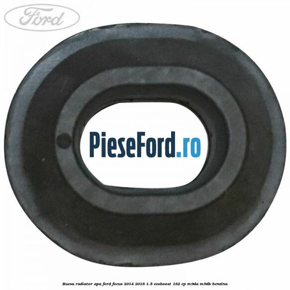 Bucsa radiator apa Ford Focus 2014-2018 1.5 EcoBoost 182 cp M9DA, M9DB benzina